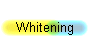 Whitening